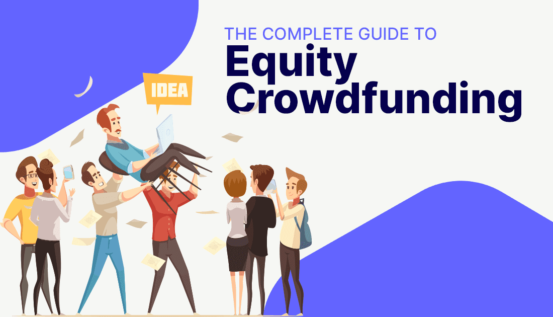 The Complete Guide To Equity Crowdfunding